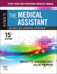 Study Guide and Procedure Checklist Manual for Kinn's the Medical Assistant : An Applied Learning Approach