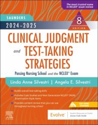 2024-2025 Saunders Clinical Judgment and Test-Taking Strategies : Passing Nursing School and the NCLEX® Exam