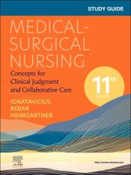 Study Guide for Medical-Surgical Nursing : Concepts for Clinical Judgment and Collaborative Care