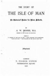 The Story of the Isle of Man, an Historical Reader for Manx Schools