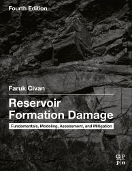 Reservoir Formation Damage : Fundamentals, Modeling, Assessment, and Mitigation