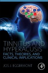 Tinnitus and Hyperacusis : Facts, Theories, and Clinical Implications