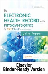 The Electronic Health Record for the Physician's Office for SimChart for the Medical Office and SimChart for the Medical Office Learning the Medical Office Workflow 2021 Edition