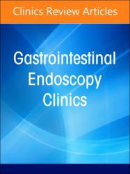 Pediatric Endoscopy, an Issue of Gastrointestinal Endoscopy Clinics