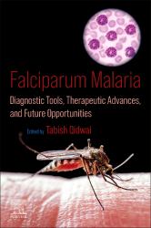 Falciparum Malaria : Diagnostic Tools, Therapeutic Advances, and Future Opportunities