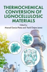 Thermochemical Conversion of Lignocellulosic Materials : Theory, Design, and Applications for the Future