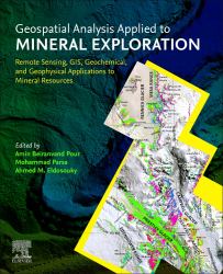 Geospatial Analysis Applied to Mineral Exploration : Remote Sensing, GIS, Geochemical, and Geophysical Applications to Mineral Resources