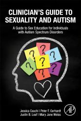 Clinician's Guide to Sexuality and Autism : A Guide to Sex Education for Individuals with Autism Spectrum Disorders