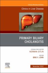 Primary Biliary Cholangitis , an Issue of Clinics in Liver Disease