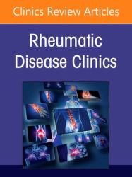 Environmental Triggers for Rheumatic Diseases, an Issue of Rheumatic Disease Clinics of North America