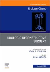 Urologic Reconstructive Surgery, an Issue of Urologic Clinics