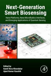 Next-Generation Smart Biosensing : Nano-Platforms, Nano-Microfluidics Interfaces, and Emerging Applications of Quantum Sensing