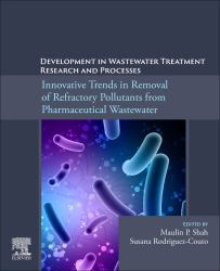 Development in Wastewater Treatment Research and Processes : Innovative Trends in Removal of Refractory Pollutants from Pharmaceutical Wastewater