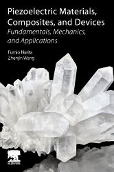 Piezoelectric Materials, Composites, and Devices : Fundamentals, Mechanics, and Applications