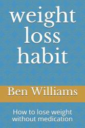 Weight Loss Habit : How to Lose Weight Without Medication