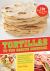 Tortillas to the Rescue : Scrumptious Snacks, Mouth-Watering Meals and Delicious Desserts--All Made with the Amazing Tortilla