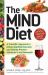 The MIND Diet : A Scientific Approach to Enhancing Brain Function and Helping Prevent Alzheimer's and Dementia