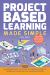 Project Based Learning Made Simple : 100 Classroom-Ready Activities That Inspire Curiosity, Problem Solving and Self-Guided Discovery for Third, Fourth and Fifth Grade Students