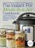 The Instant Pot® Meals in a Jar Cookbook : 50 Pre-Portioned, Perfectly Seasoned Pressure Cooker Recipes