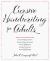 Cursive Handwriting for Adults : Easy-To-Follow Lessons, Step-by-Step Instructions, Proven Techniques, Sample Sentences and Practice Pages to Improve Your Handwriting