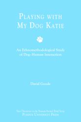 Playing with My Dog, Katie : An Ethnomethodological Study of Canine-Human Interaction