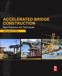 Accelerated Bridge Construction : Best Practices and Techniques