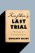 Kafka's Last Trial : The Case of a Literary Legacy