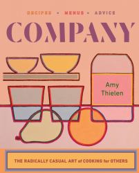 Company : The Radically Casual Art of Cooking for Others