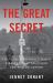 The Great Secret : The Classified World War II Disaster That Launched the War on Cancer