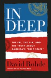 In Deep : The FBI, the CIA, and the Truth about America's Deep State