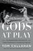 Gods at Play : An Eyewitness Account