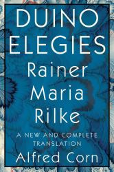 Duino Elegies : A New and Complete Translation