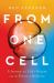 From One Cell : A Journey into Life's Origins and the Future of Medicine