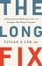 The Long Fix : Solving America's Health Care Crisis with Strategies That Work for Everyone