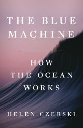 The Blue Machine : How the Ocean Works