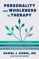 Personality and Wholeness in Therapy : Integrating 9 Patterns of Developmental Pathways in Clinical Practice