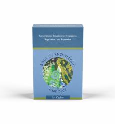 Body of Knowledge Card Deck : Sensorimotor Practices for Awareness, Regulation, and Expansion