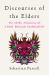 Discourses of the Elders : The Aztec Huehuetlatolli a First English Translation