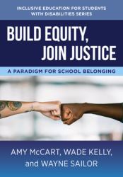 Build Equity, Join Justice : A Paradigm for School Belonging (the Norton Series on Inclusive Education for Students with Disabilities)