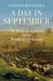 A Day in September : The Battle of Antietam and the World It Left Behind