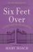 Six Feet Over : Science Tackles the Afterlife