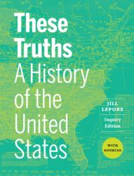 These Truths : A History of the United States, with Sources