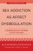 Sex Addiction As Affect Dysregulation : A Neurobiologically Informed Holistic Treatment