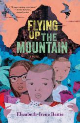 Flying up the Mountain : A Novel