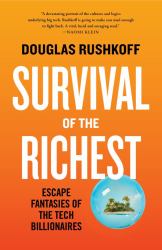 Survival of the Richest : Escape Fantasies of the Tech Billionaires