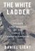 The White Ladder : Triumph and Tragedy at the Dawn of Mountaineering