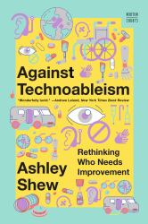 Against Technoableism : Rethinking Who Needs Improvement