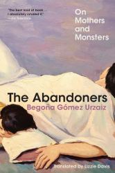 The Abandoners : On Mothers and Monsters