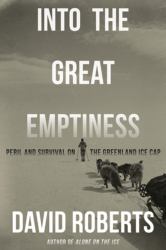 Into the Great Emptiness : Peril and Survival on the Greenland Ice Cap