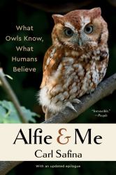 Alfie and Me : What Owls Know, What Humans Believe